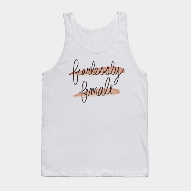 Fearlessly Female Tank Top by Jess Designs